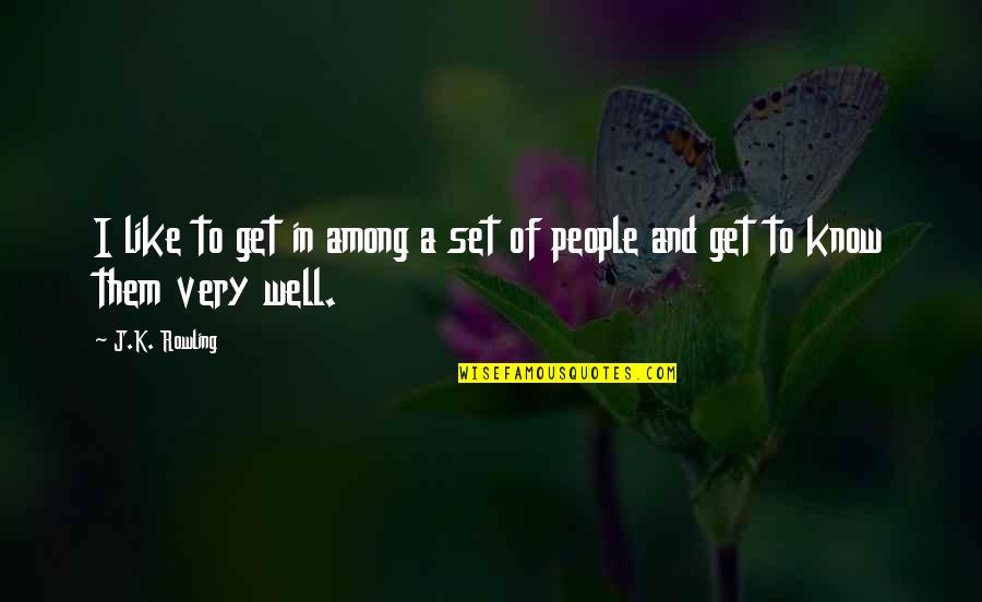 Intellectualizing Addiction Quotes By J.K. Rowling: I like to get in among a set