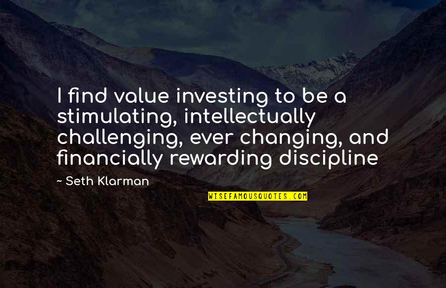 Intellectually Stimulating Quotes By Seth Klarman: I find value investing to be a stimulating,
