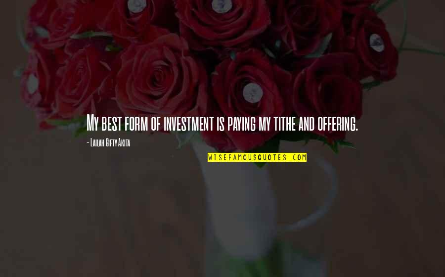 Intellegance Quotes By Lailah Gifty Akita: My best form of investment is paying my Intellegance Quotes By Lailah Gifty Akita: My best form of investment is paying my