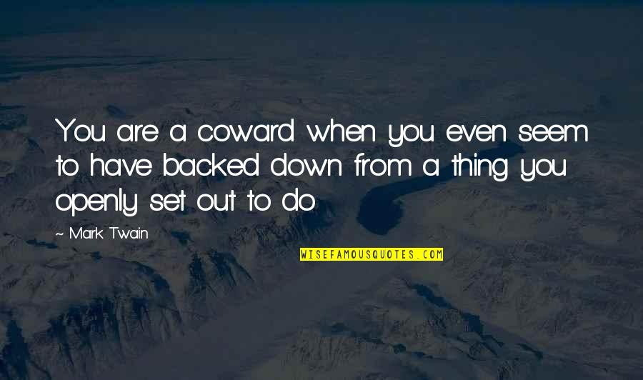 Intellettualismo Quotes By Mark Twain: You are a coward when you even seem Intellettualismo Quotes By Mark Twain: You are a coward when you even seem