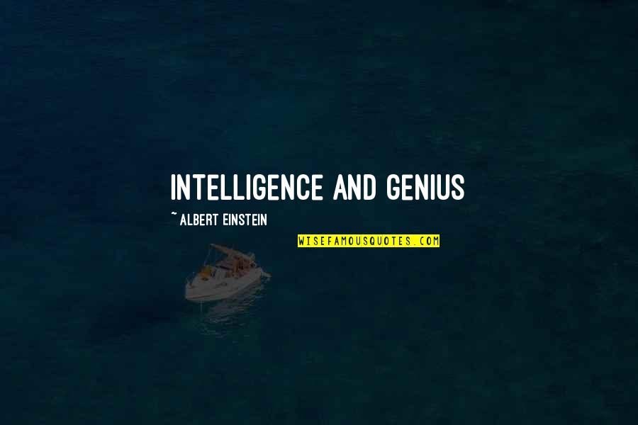 Intelligence Albert Einstein Quotes By Albert Einstein: Intelligence and genius