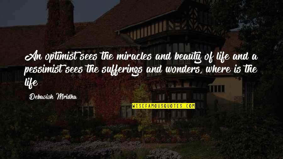 Intelligence And Beauty Quotes By Debasish Mridha: An optimist sees the miracles and beauty of