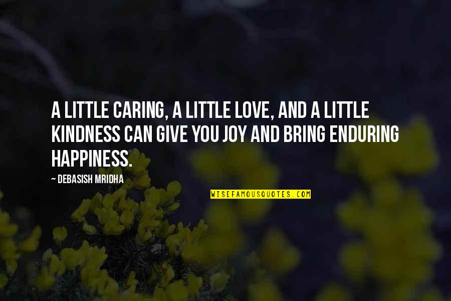 Intelligence And Kindness Quotes By Debasish Mridha: A little caring, a little love, and a