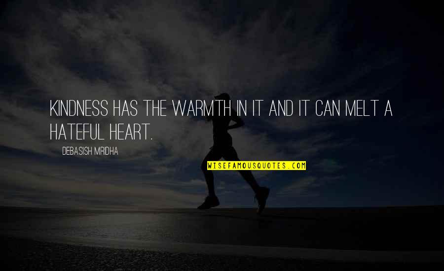 Intelligence And Kindness Quotes By Debasish Mridha: Kindness has the warmth in it and it