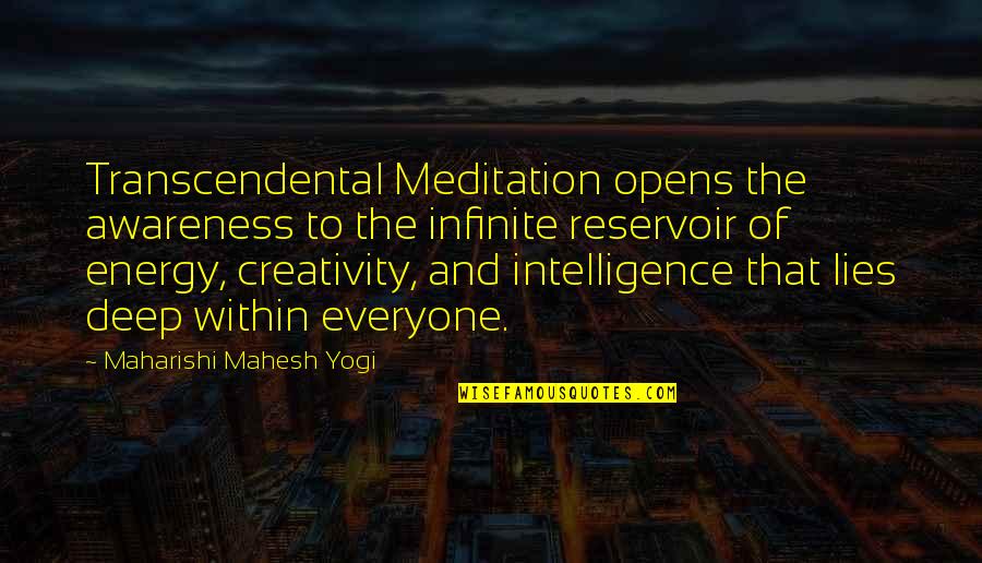 Intelligence And Lies Quotes By Maharishi Mahesh Yogi: Transcendental Meditation opens the awareness to the infinite Intelligence And Lies Quotes By Maharishi Mahesh Yogi: Transcendental Meditation opens the awareness to the infinite