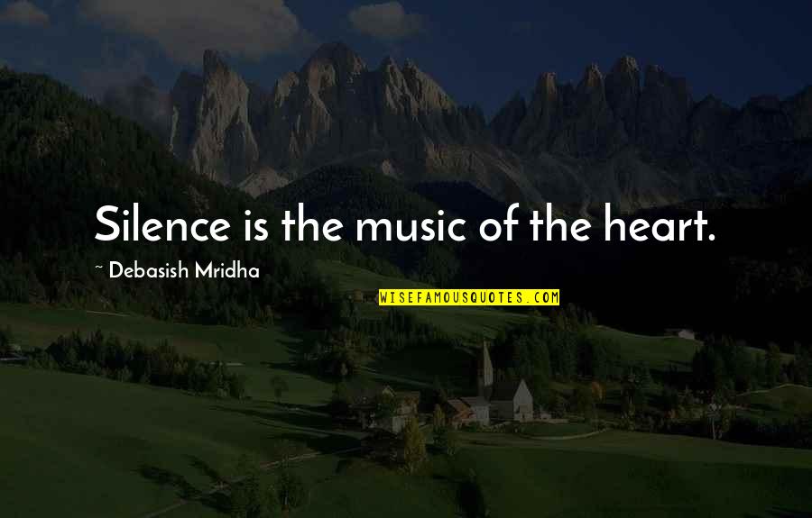 Intelligence And Silence Quotes By Debasish Mridha: Silence is the music of the heart. Intelligence And Silence Quotes By Debasish Mridha: Silence is the music of the heart.