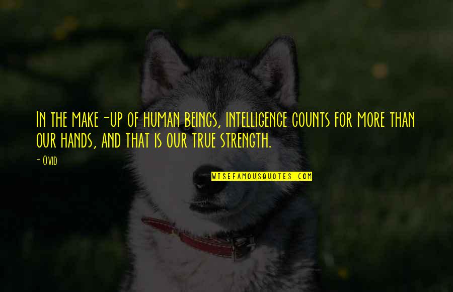 Intelligence And Strength Quotes By Ovid: In the make-up of human beings, intelligence counts