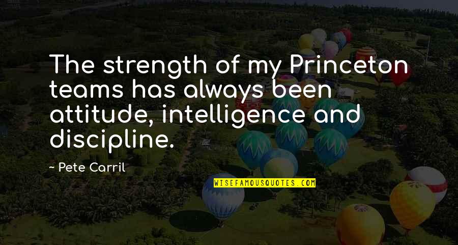 Intelligence And Strength Quotes By Pete Carril: The strength of my Princeton teams has always