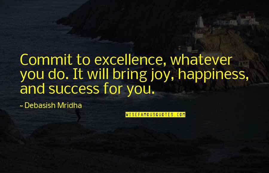 Intelligence And Success Quotes By Debasish Mridha: Commit to excellence, whatever you do. It will
