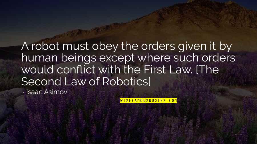 Intelligence Community Quotes By Isaac Asimov: A robot must obey the orders given it