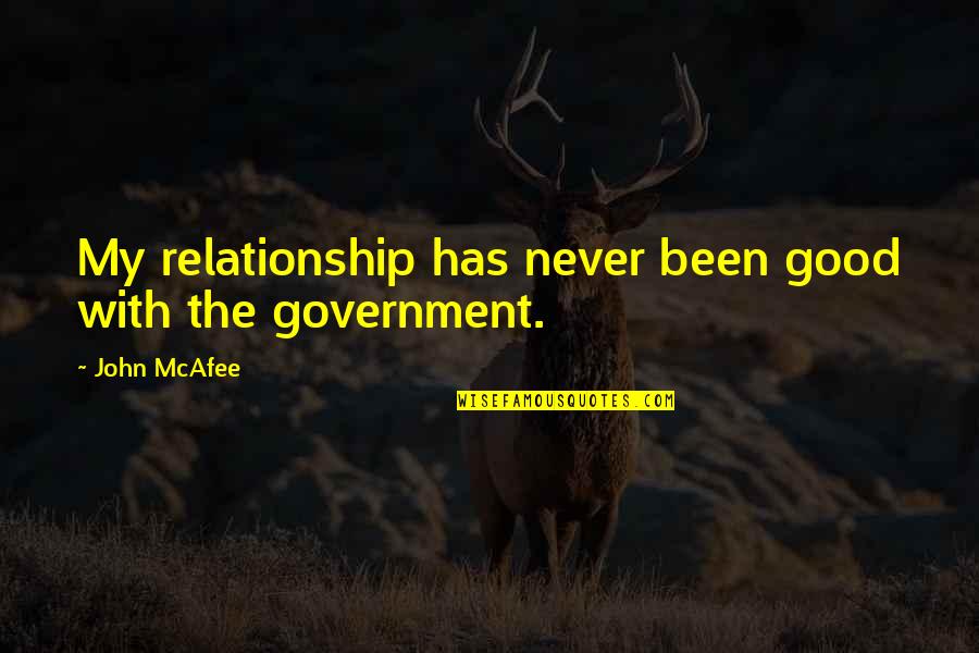 Intelligence Community Quotes By John McAfee: My relationship has never been good with the