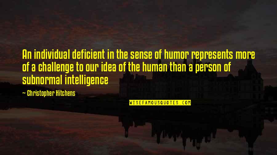 Intelligence Humor Quotes By Christopher Hitchens: An individual deficient in the sense of humor