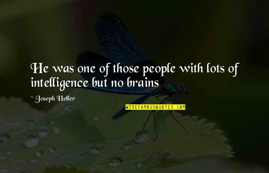 Intelligence Humor Quotes By Joseph Heller: He was one of those people with lots