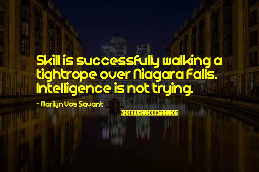 Intelligence Humor Quotes By Marilyn Vos Savant: Skill is successfully walking a tightrope over Niagara