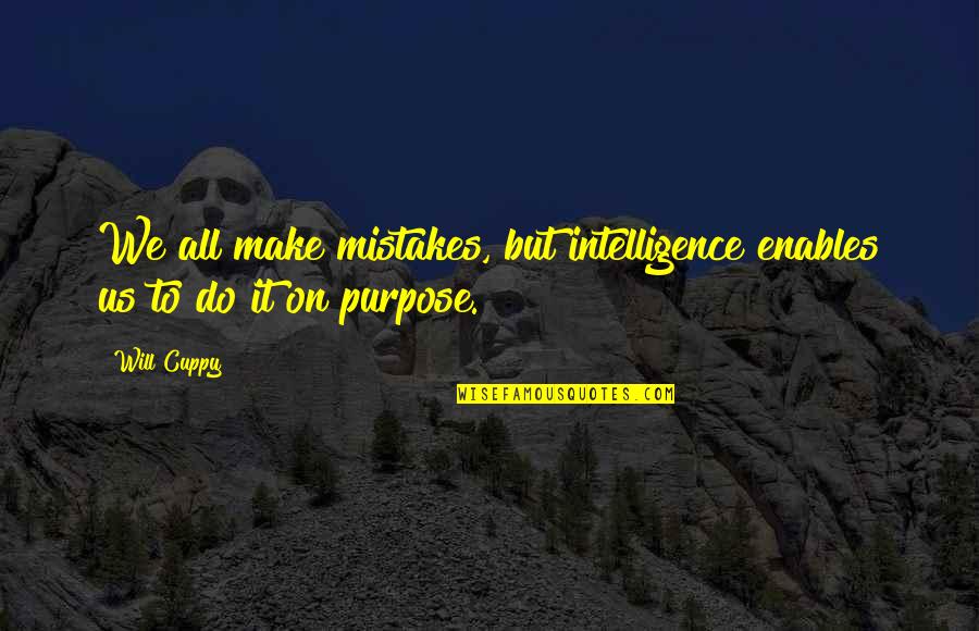 Intelligence Humor Quotes By Will Cuppy: We all make mistakes, but intelligence enables us