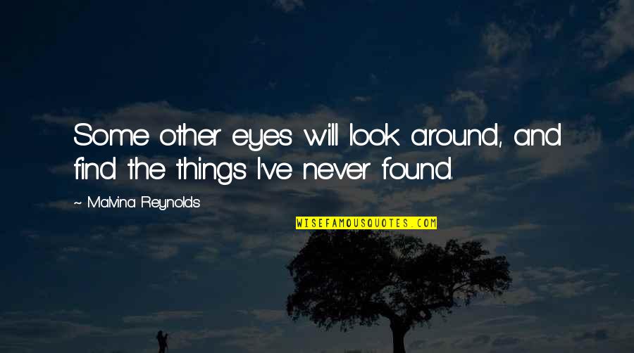 Intelligence Over Looks Quotes By Malvina Reynolds: Some other eyes will look around, and find