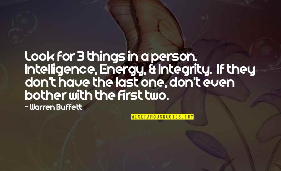 Intelligence Over Looks Quotes By Warren Buffett: Look for 3 things in a person. Intelligence, Intelligence Over Looks Quotes By Warren Buffett: Look for 3 things in a person. Intelligence,