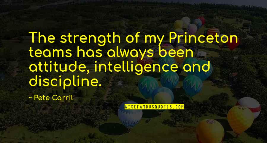 Intelligence Over Strength Quotes By Pete Carril: The strength of my Princeton teams has always