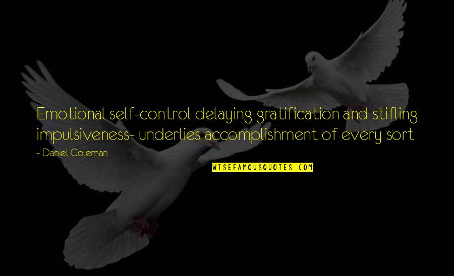 Intelligence Quotient Quotes By Daniel Goleman: Emotional self-control delaying gratification and stifling impulsiveness- underlies