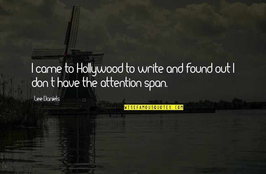 Intelligence Quotient Quotes By Lee Daniels: I came to Hollywood to write and found