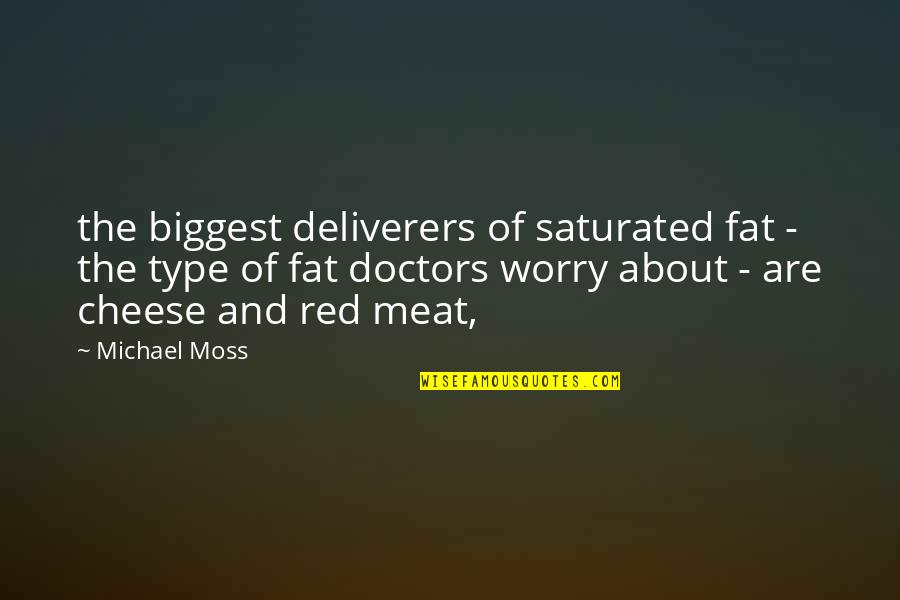 Intelligencia Fogalma Quotes By Michael Moss: the biggest deliverers of saturated fat - the Intelligencia Fogalma Quotes By Michael Moss: the biggest deliverers of saturated fat - the
