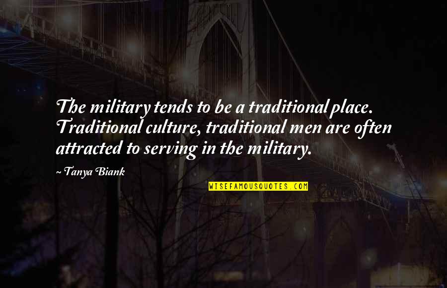 Intelligent Business Quotes By Tanya Biank: The military tends to be a traditional place.