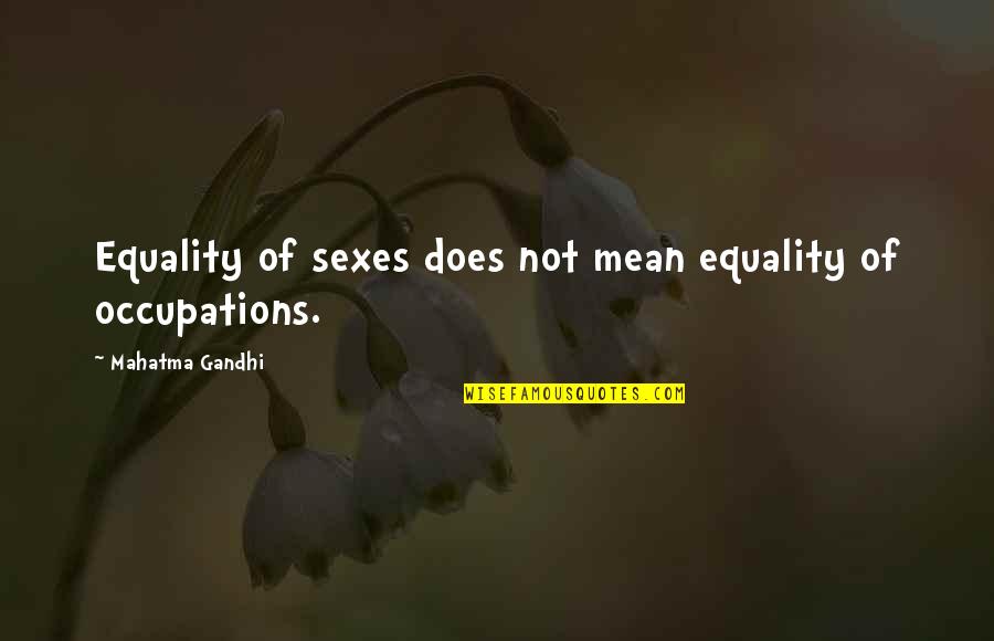 Intelligent Cells Quotes By Mahatma Gandhi: Equality of sexes does not mean equality of