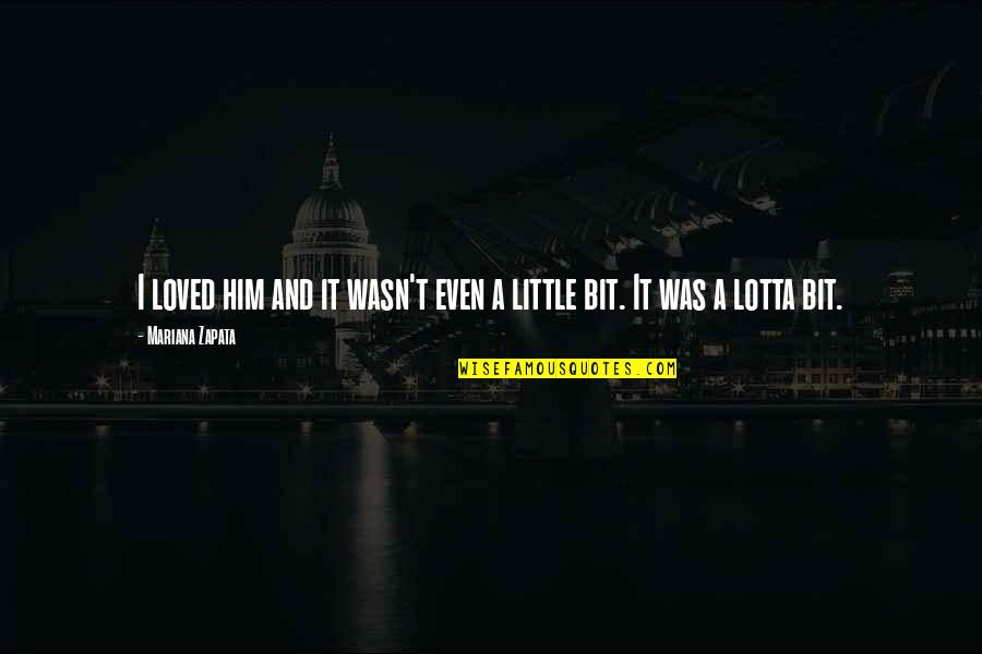 Intelligent Guy Quotes By Mariana Zapata: I loved him and it wasn't even a Intelligent Guy Quotes By Mariana Zapata: I loved him and it wasn't even a