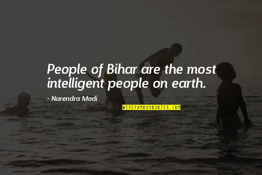 Intelligent People Quotes By Narendra Modi: People of Bihar are the most intelligent people