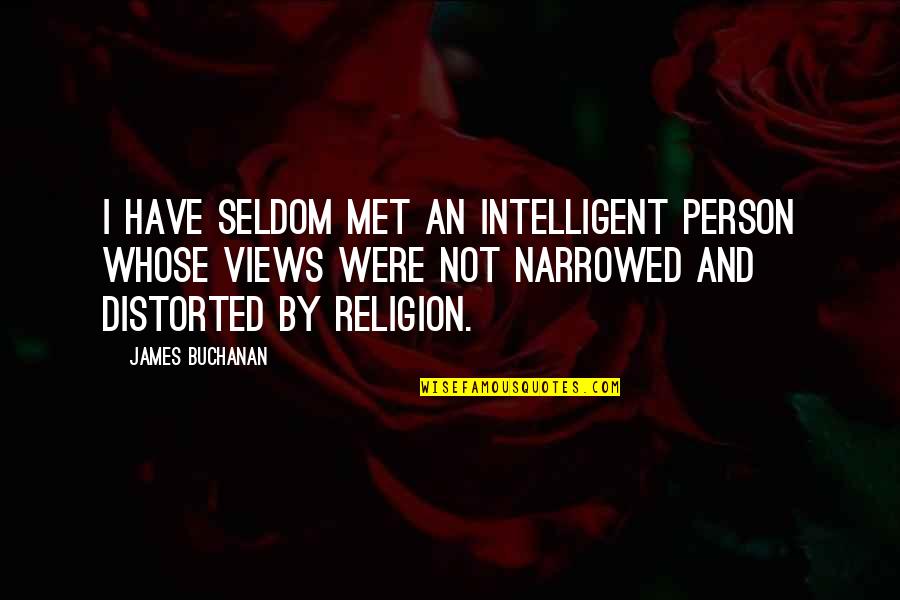 Intelligent Person Quotes By James Buchanan: I have seldom met an intelligent person whose