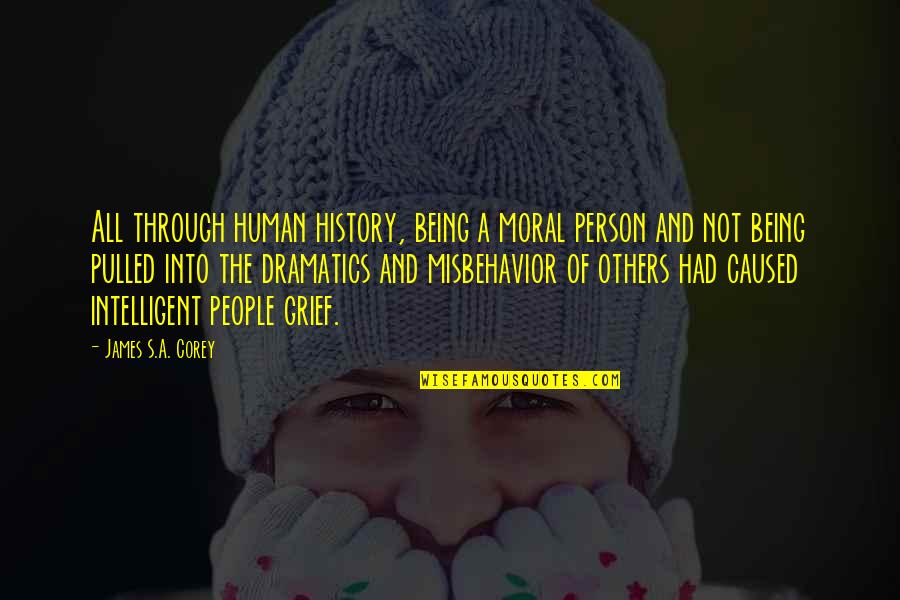 Intelligent Person Quotes By James S.A. Corey: All through human history, being a moral person