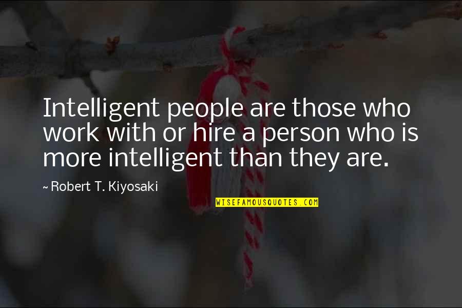 Intelligent Person Quotes By Robert T. Kiyosaki: Intelligent people are those who work with or