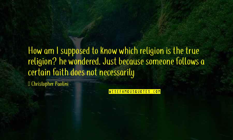 Intelligent Romantic Quotes By Christopher Paolini: How am I supposed to know which religion