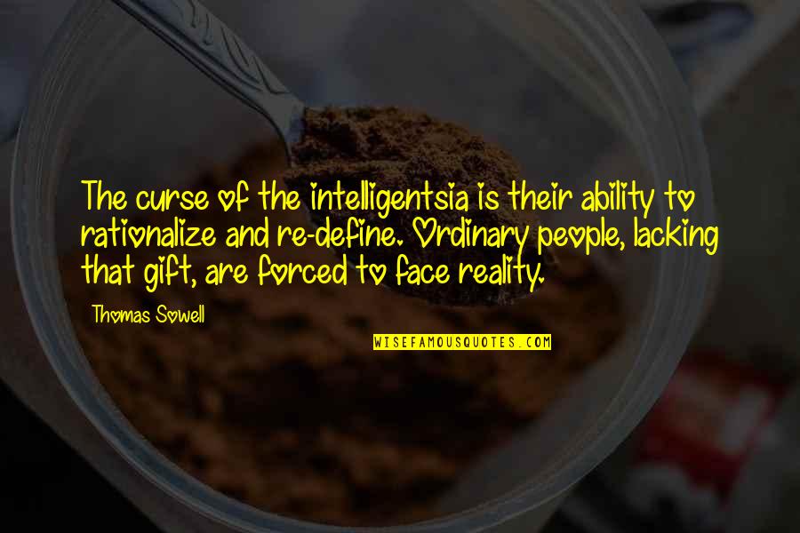 Intelligentsia's Quotes By Thomas Sowell: The curse of the intelligentsia is their ability