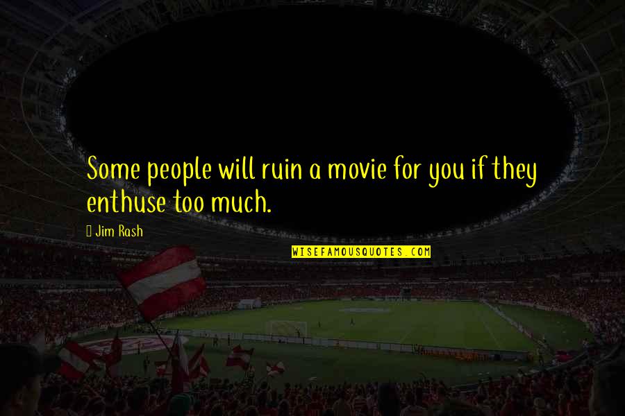 Intelligenza Quotes By Jim Rash: Some people will ruin a movie for you