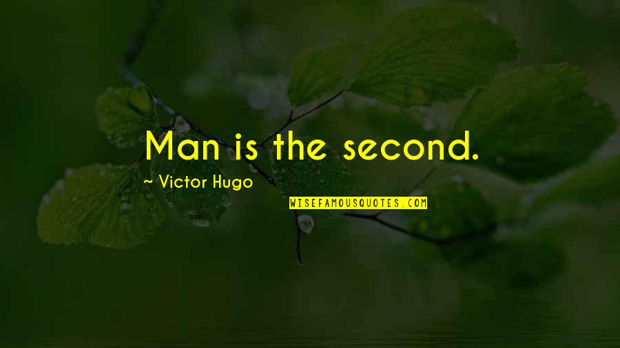 Intelligere Mn Quotes By Victor Hugo: Man is the second.