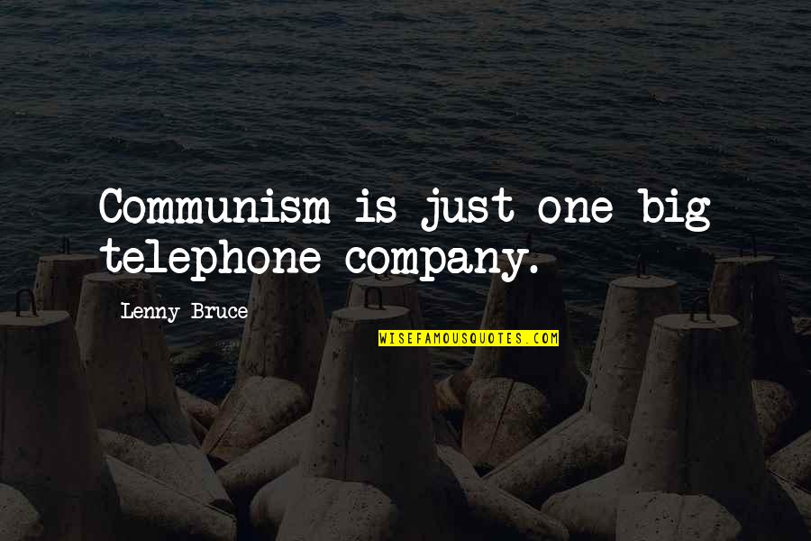 Intelligere Plymouth Quotes By Lenny Bruce: Communism is just one big telephone company.