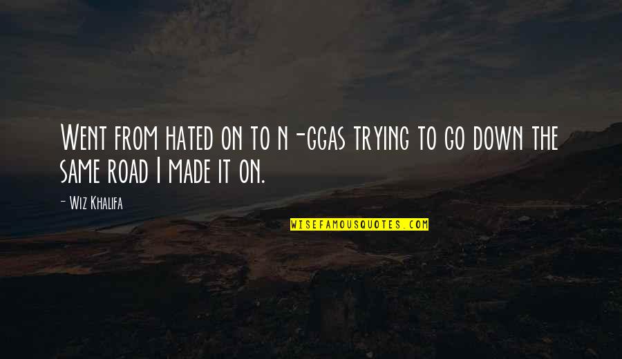 Intelligere Translation Quotes By Wiz Khalifa: Went from hated on to n-ggas trying to