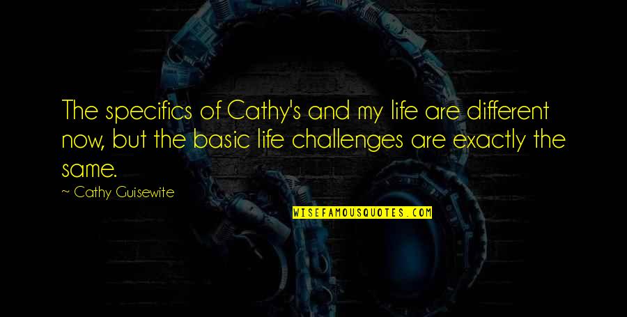 Intelligible World Quotes By Cathy Guisewite: The specifics of Cathy's and my life are