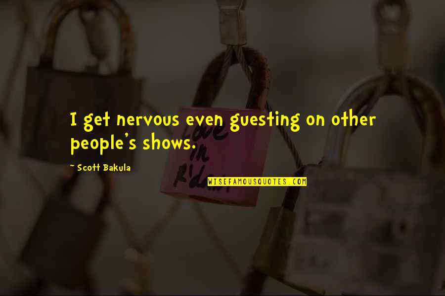 Intellisense Technologies Quotes By Scott Bakula: I get nervous even guesting on other people's Intellisense Technologies Quotes By Scott Bakula: I get nervous even guesting on other people's