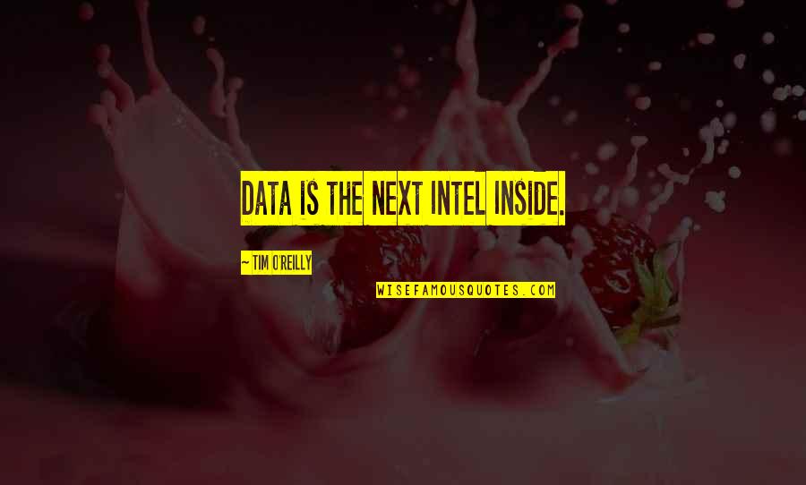 Intel's Quotes By Tim O'Reilly: Data is the next Intel Inside. Intel's Quotes By Tim O'Reilly: Data is the next Intel Inside.