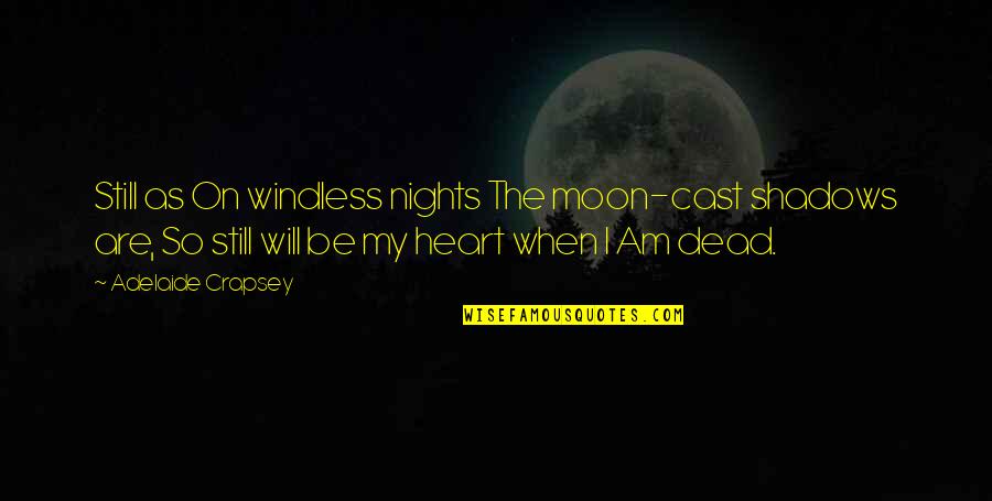 Intemperance Cigars Quotes By Adelaide Crapsey: Still as On windless nights The moon-cast shadows Intemperance Cigars Quotes By Adelaide Crapsey: Still as On windless nights The moon-cast shadows