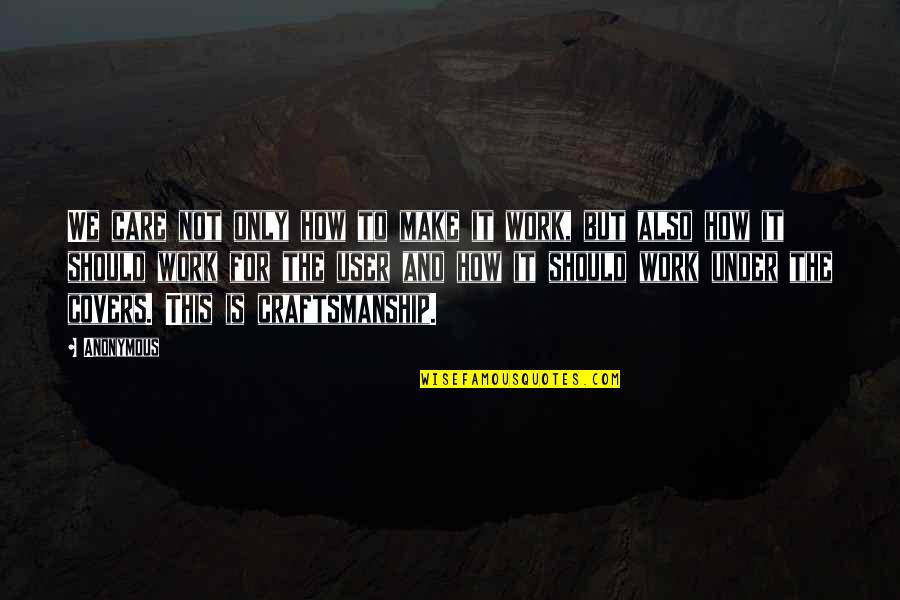 Intencion Quotes By Anonymous: We care not only how to make it Intencion Quotes By Anonymous: We care not only how to make it