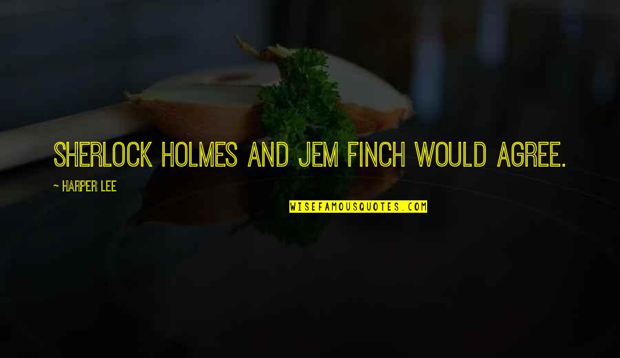Intend Good Quotes By Harper Lee: Sherlock Holmes and Jem Finch would agree. Intend Good Quotes By Harper Lee: Sherlock Holmes and Jem Finch would agree.