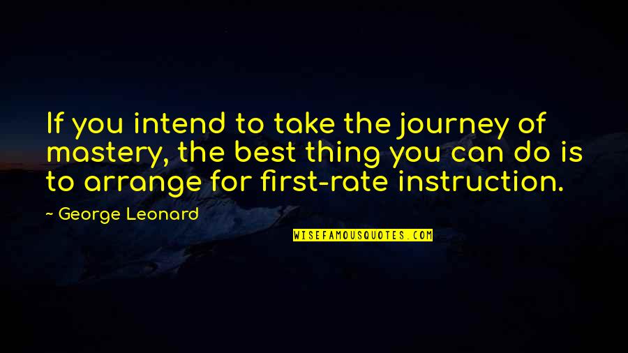 Intend Quotes By George Leonard: If you intend to take the journey of