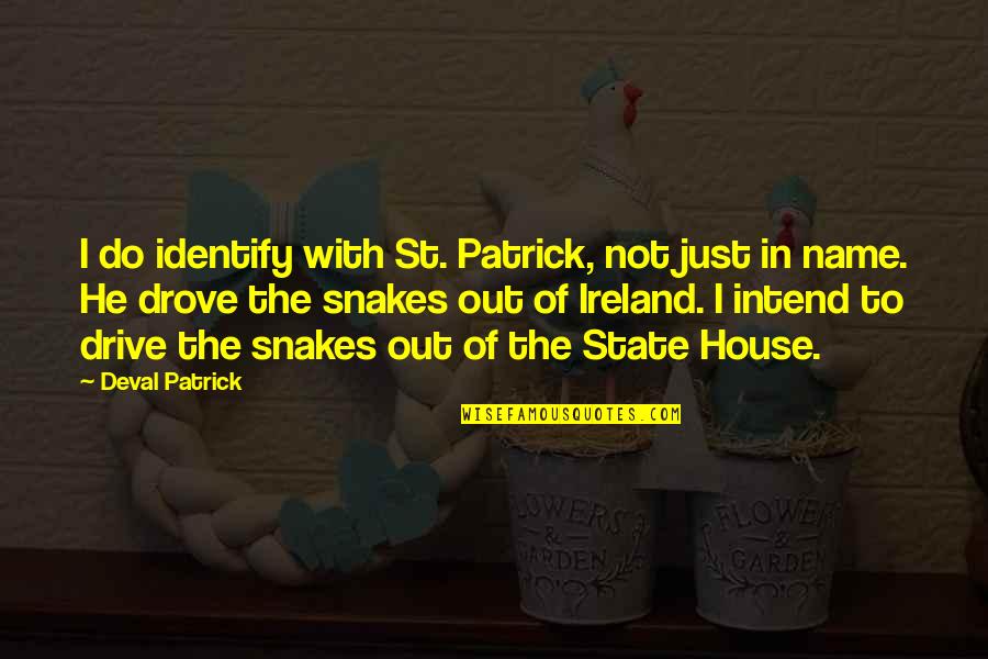 Intend To Do Quotes By Deval Patrick: I do identify with St. Patrick, not just