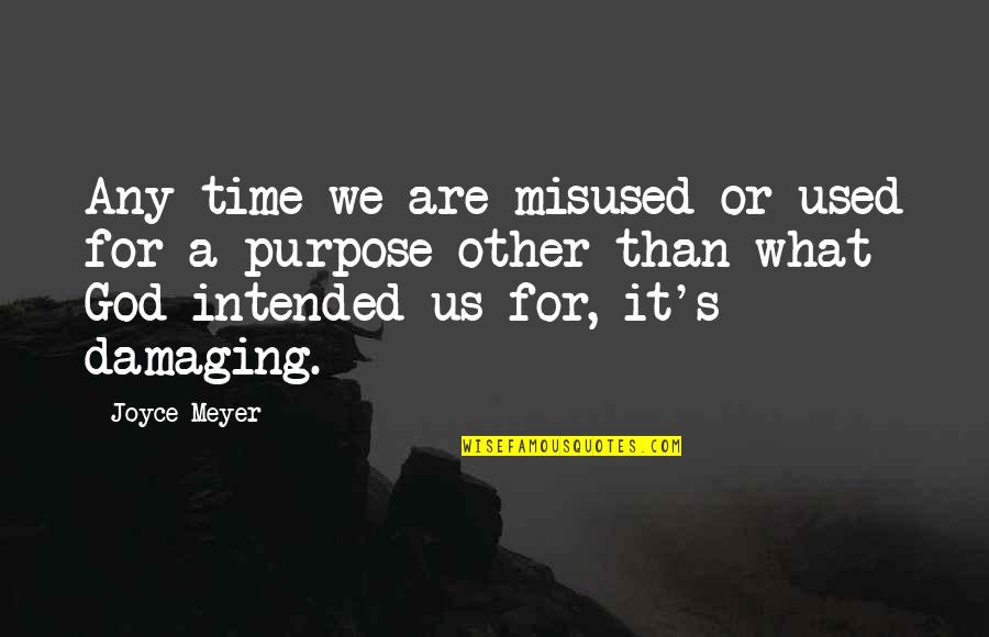 Intended Quotes By Joyce Meyer: Any time we are misused or used for