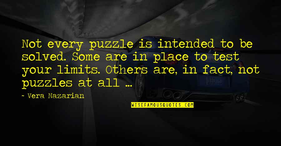 Intended Quotes By Vera Nazarian: Not every puzzle is intended to be solved.