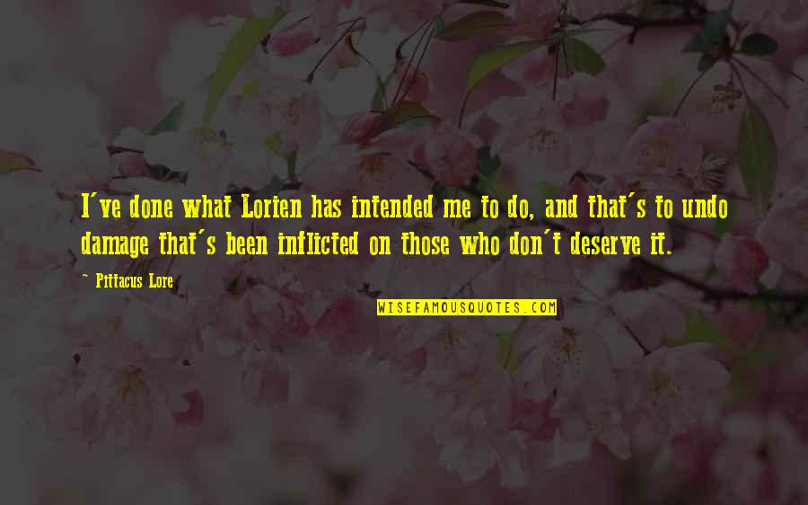 Intended To Do Quotes By Pittacus Lore: I've done what Lorien has intended me to