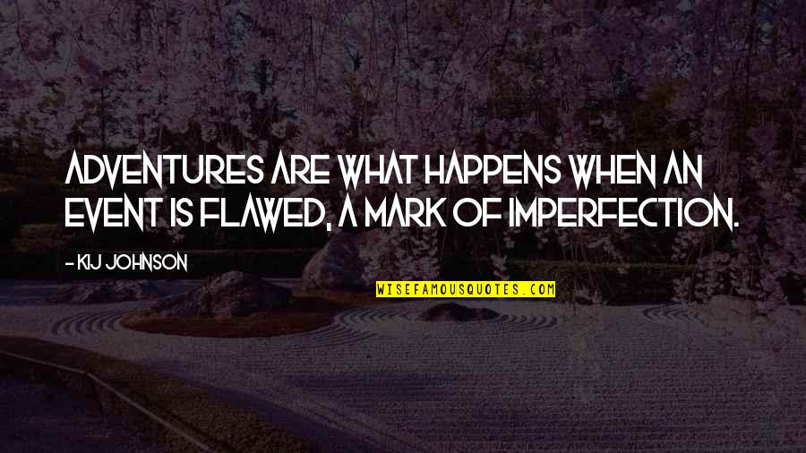 Intendencia De Rocha Quotes By Kij Johnson: Adventures are what happens when an event is